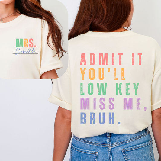 "Low Key Miss Me" Shirt