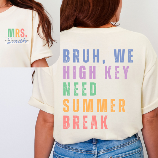 "High Key Need Summer Break" Shirt