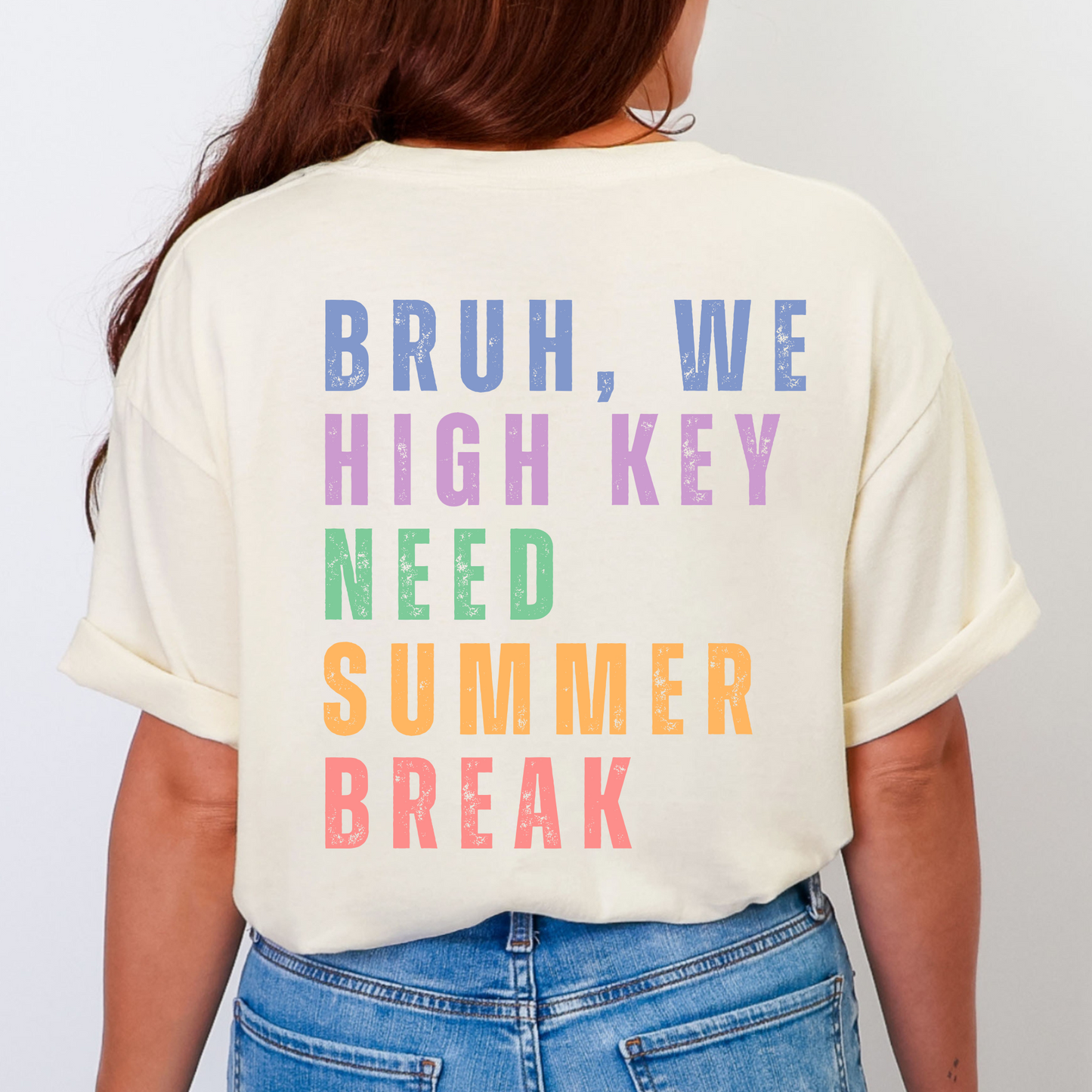 "High Key Need Summer Break" Shirt